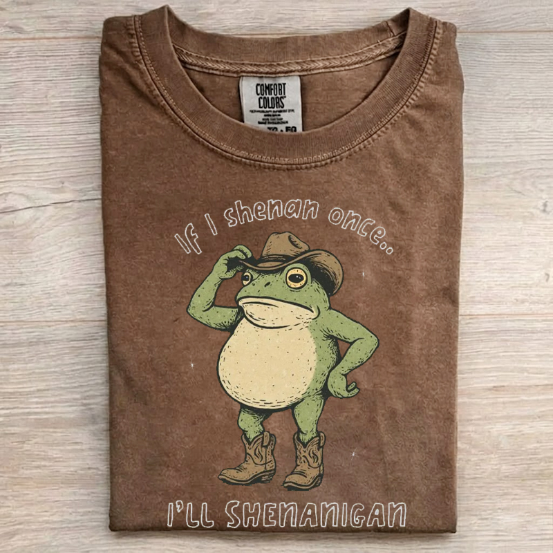 If I Shenan Once I'll Shenanigan Cowboy Frog T-Shirt