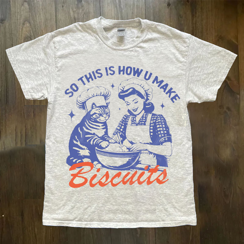 So This Is How You Make Biscuits Graphic T-Shirt