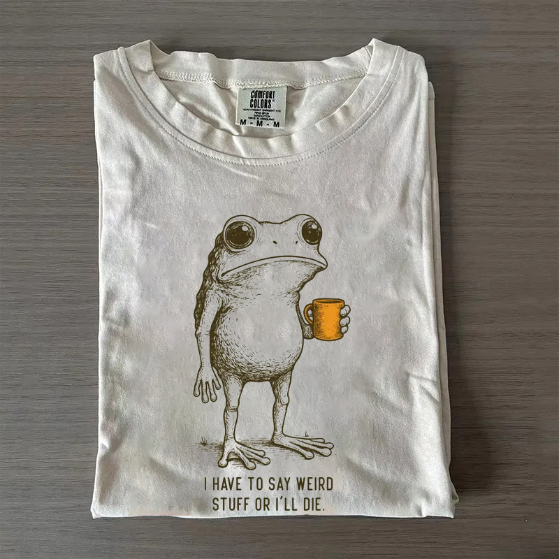 I Have to Say Weird Stuff Or I'll Die Frog Drinking Coffee T-shirt