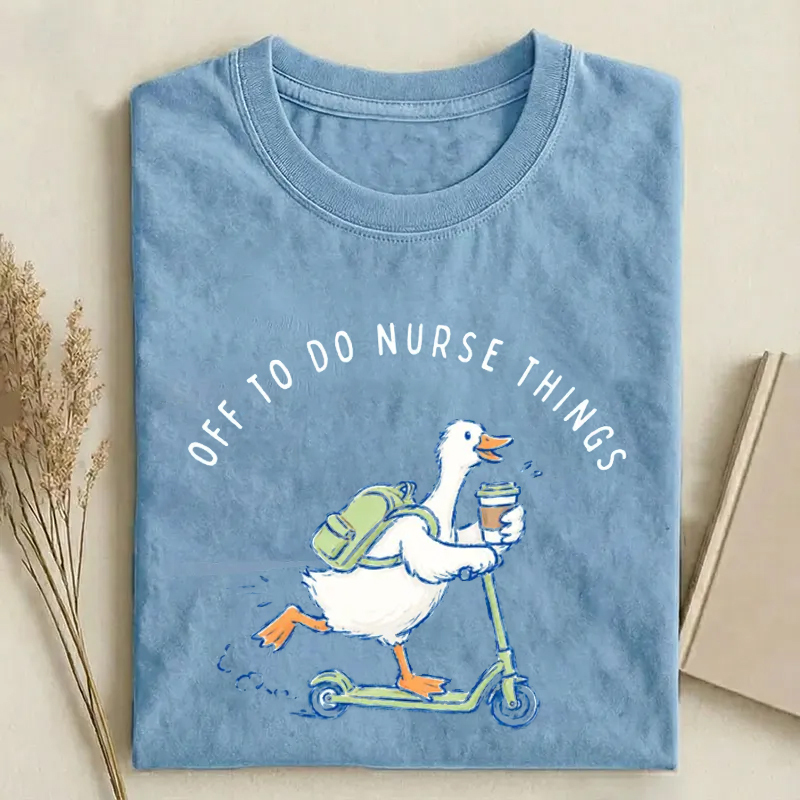 Off to Do Nurse Things Goose Nurse T-Shirt