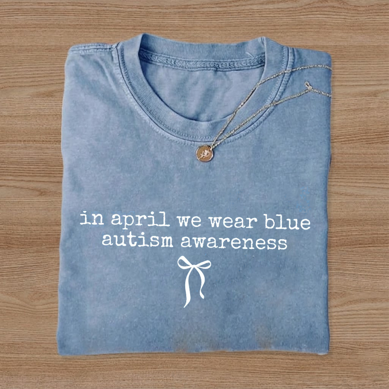 In April We Wear Blue Autism Awareness T-Shirt