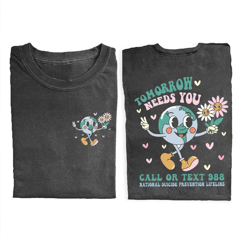 Tomorrow Needs You Call Or Text 988 National Suicide Prevention T-Shirt