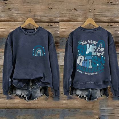 Autism Awareness In April We Wear Blue Sweatshirt