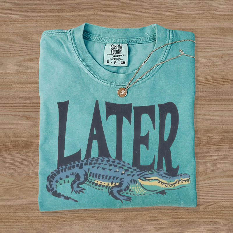 Comfort Colors Funny Later Gator T-shirt