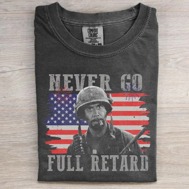  Never Go Full Retard 4th of July T-Shirt