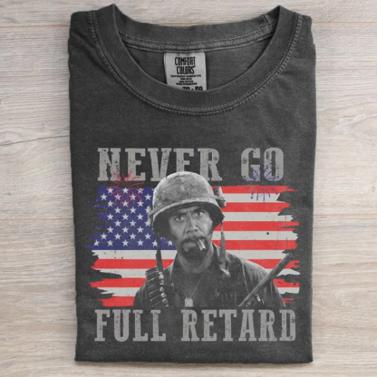  Never Go Full Retard 4th of July T-Shirt