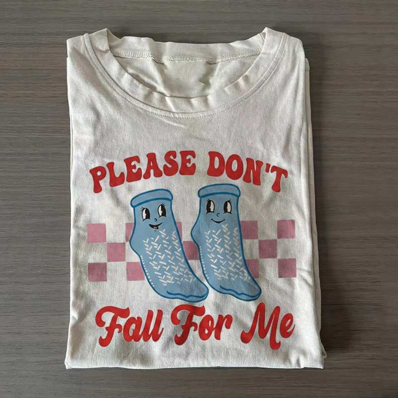 Don't Fall For Me Grippy Socks Nurse T-Shirt
