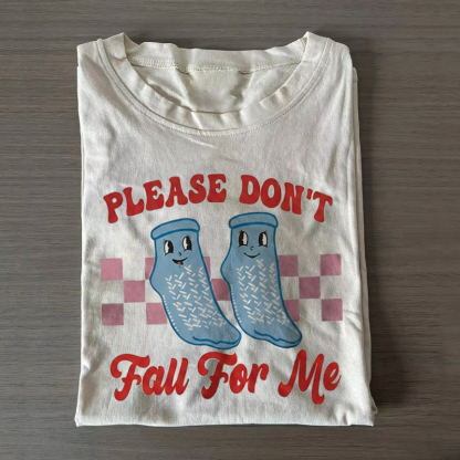 Don't Fall For Me Grippy Socks Nurse T-Shirt