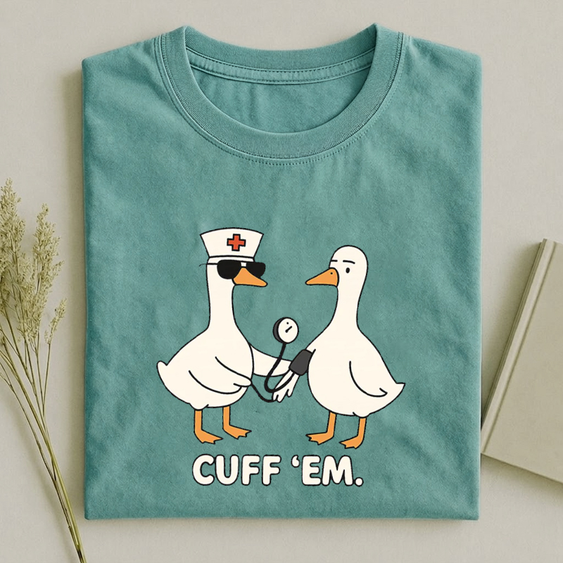 Cuff Em Nurse Funny Silly Goose T-Shirt