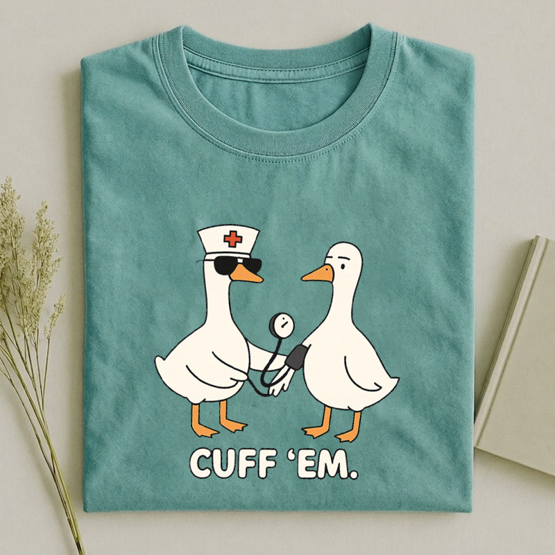 Cuff Em Nurse Funny Silly Goose T-Shirt