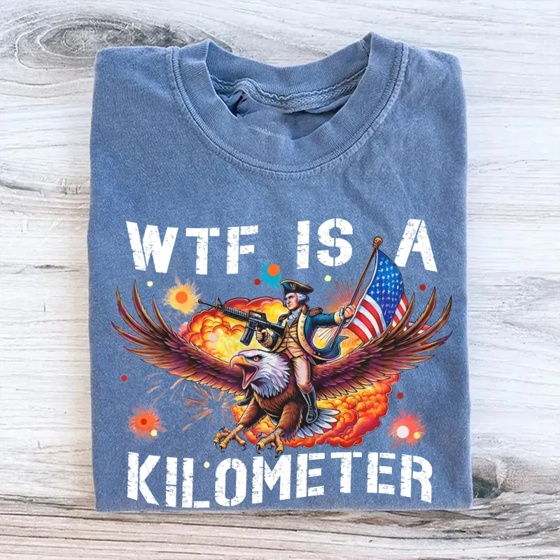 WTF Is A Kilometer Funny 4th Of July T-Shirt