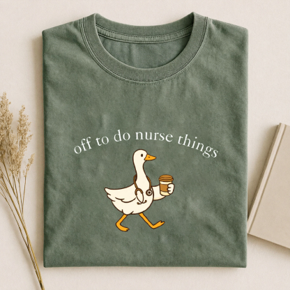 Off To Do Nurse Things Funny Nurse T-Shirt