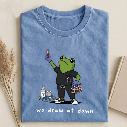 We Draw at Dawn Phlebotomist T-Shirt