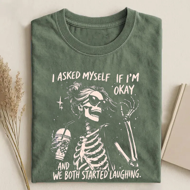 I Asked Myself If I'm Okay Skeleton Snarky Sarcastic Funny Mental Health T-Shirt