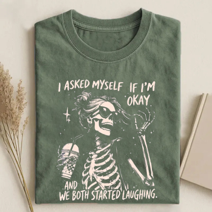 I Asked Myself If I'm Okay Skeleton Snarky Sarcastic Funny Mental Health T-Shirt