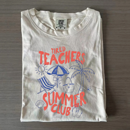 Tired Teachers Summer Club Last Day of School T-Shirt