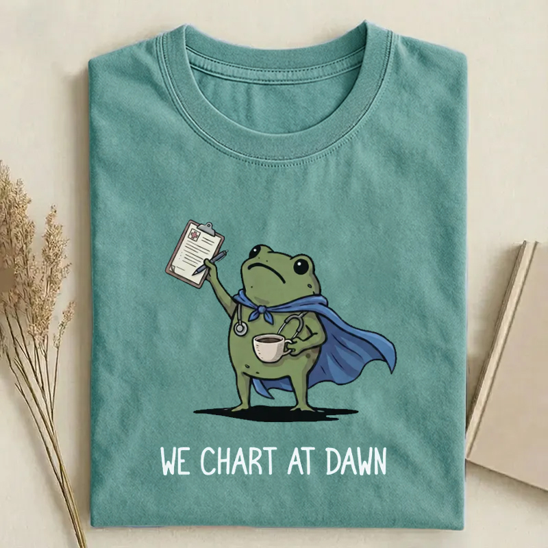  We Chart At Dawn Nurse T-Shirt