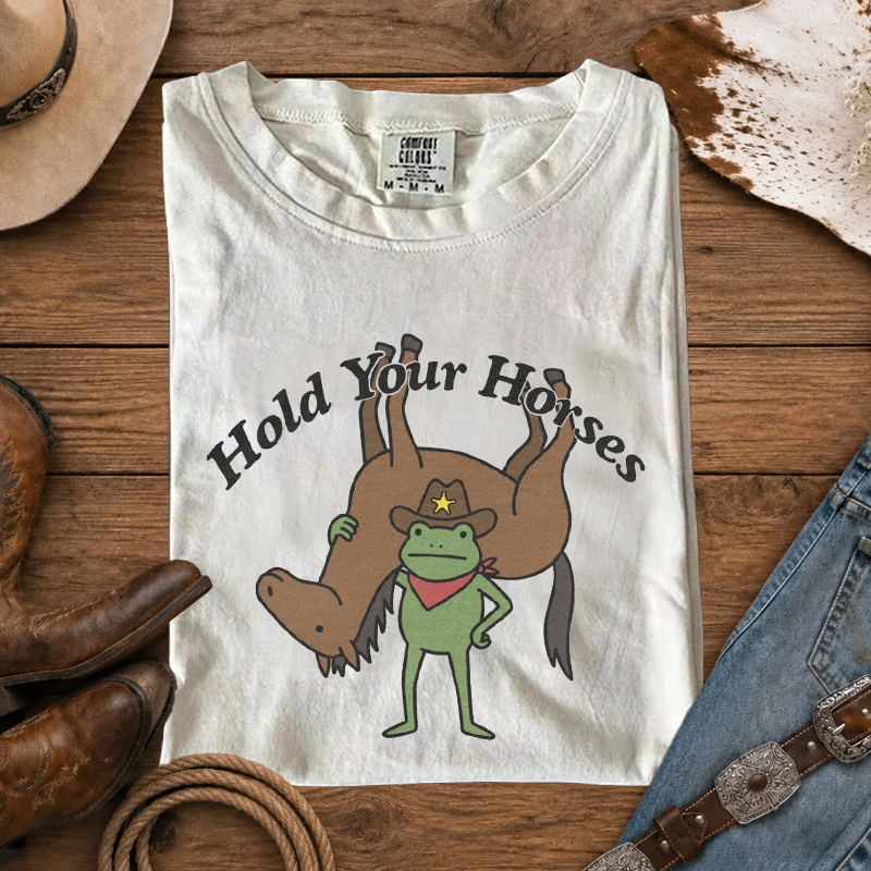 Hold Your Horses Funny Western T-Shirt