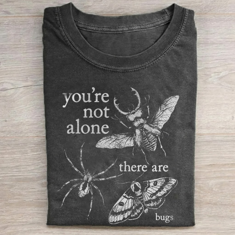 You're Not Alone, There Are Bugs Funny Bug Lover T-Shirt