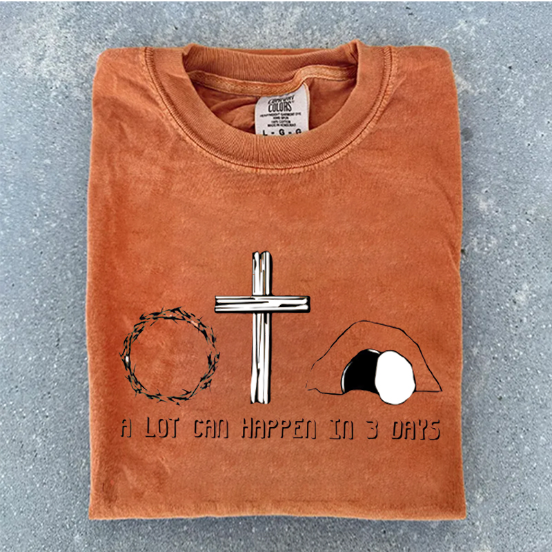  Easter Christian A Lot Can Happen In 3 Days T-Shirt