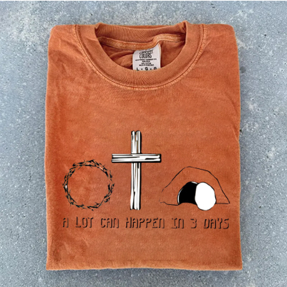  Easter Christian A Lot Can Happen In 3 Days T-Shirt
