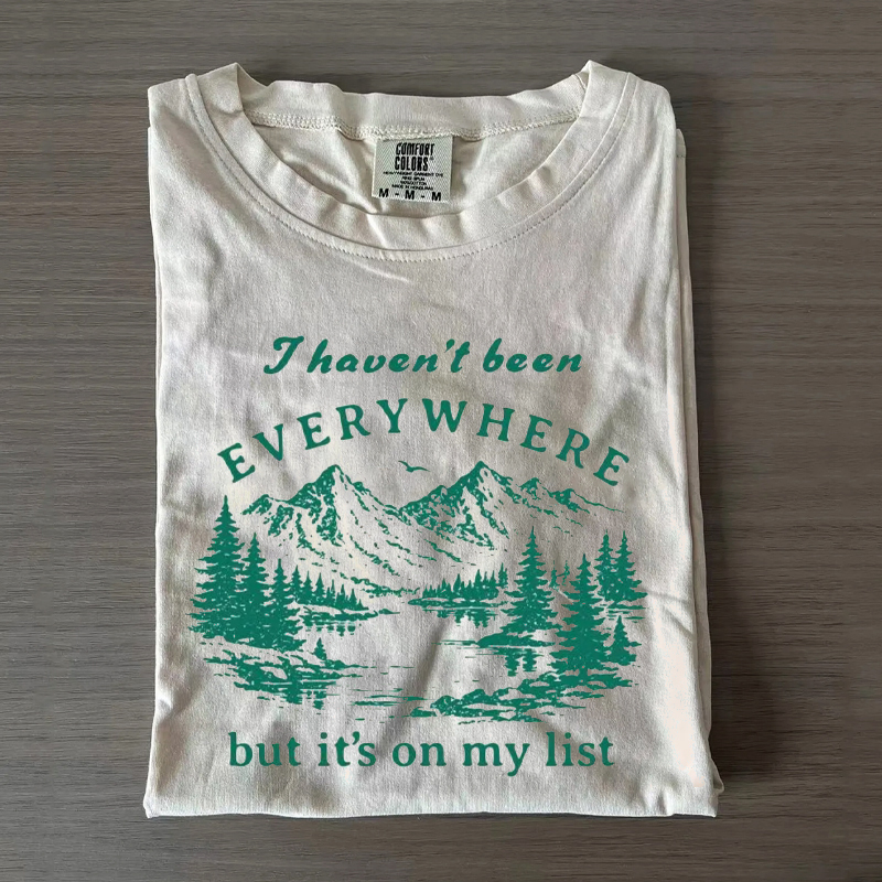 I Havent Been Everywhere But Its On My List Outdoor T-Shirt