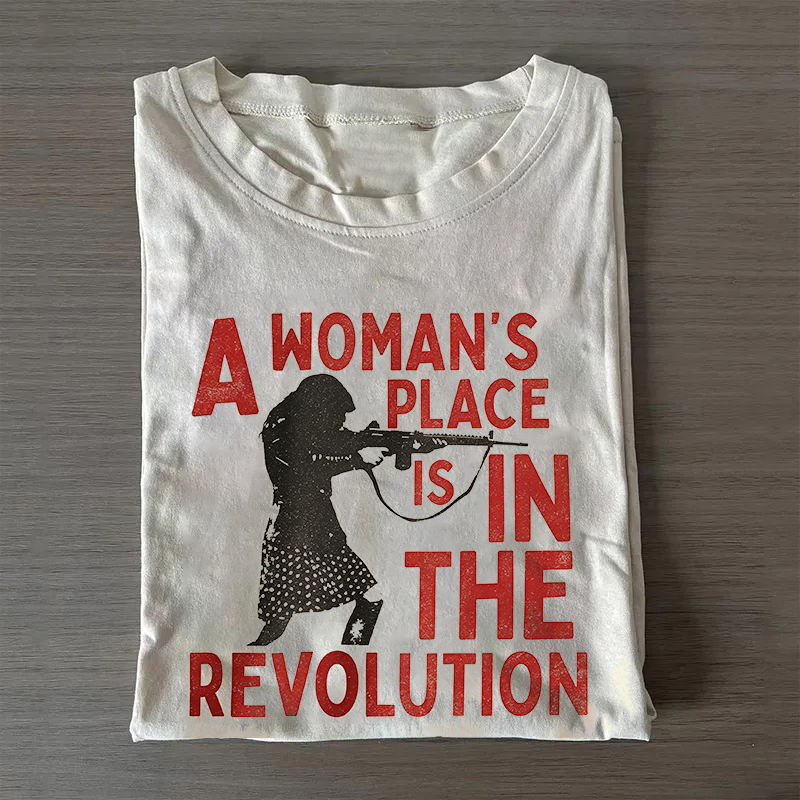A Woman's Place Is In The Revolution T-Shirt