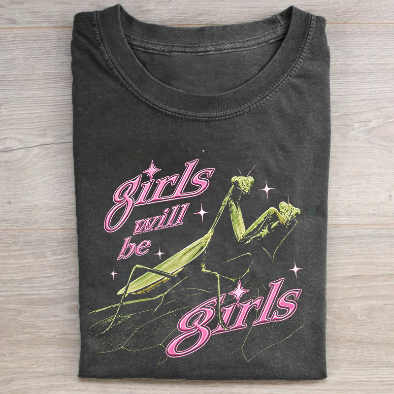 Girls Will Be Girls Shirt