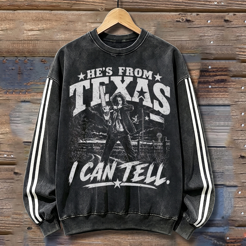 He's From Texas I Can Tell Sweatshirt