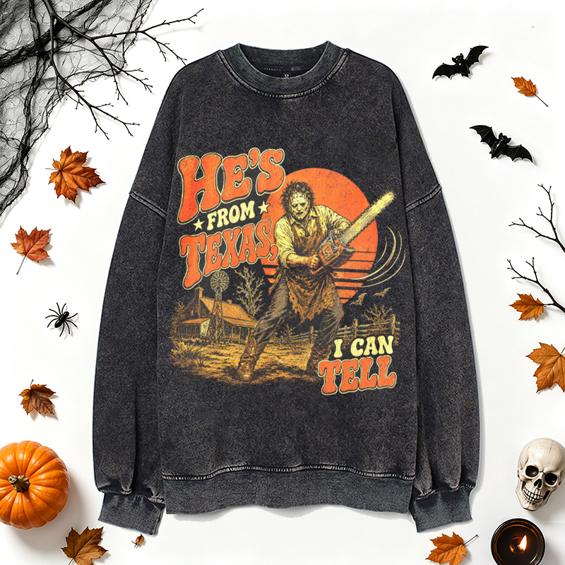 He's From Texas I Can Tell Sweatshirt
