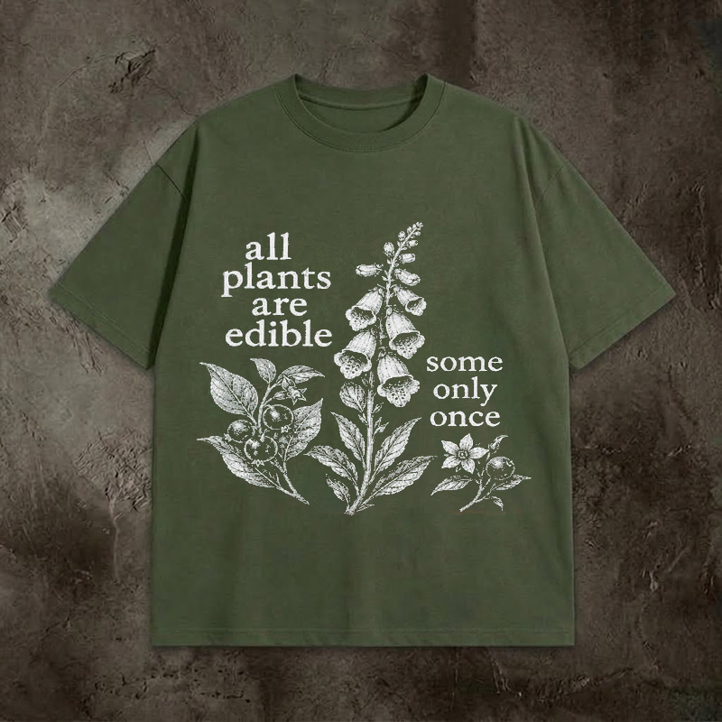 All Plants Are Edible Some Only Once T-Shirt