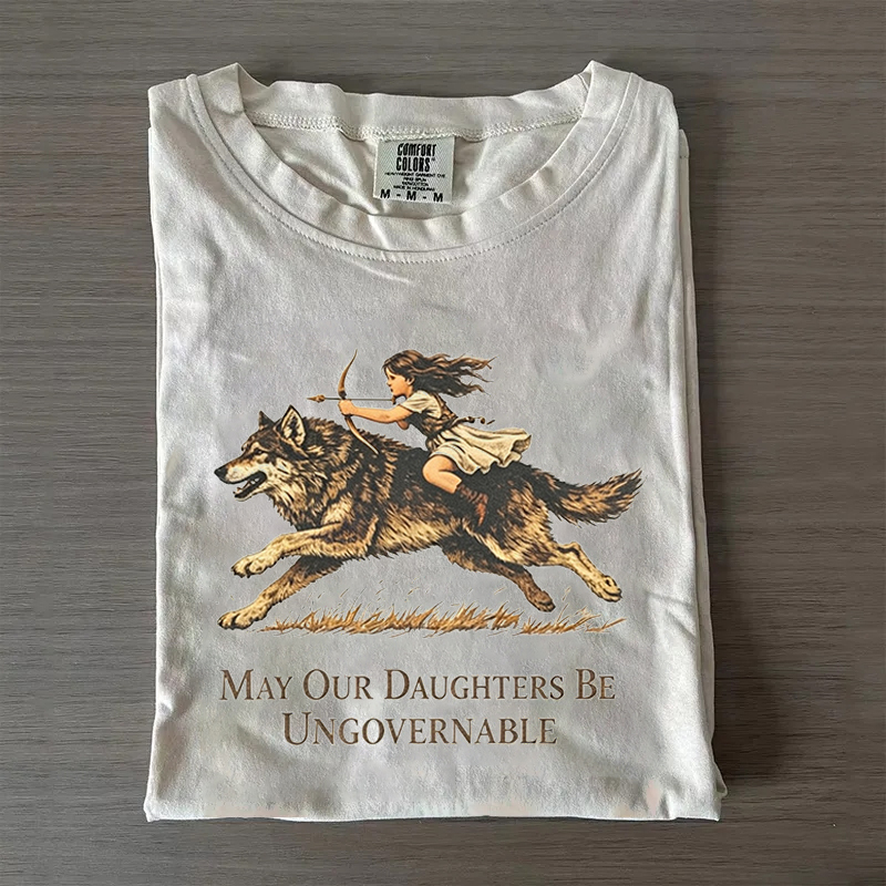 May Our Daughters Be Ungovernable T-shirt
