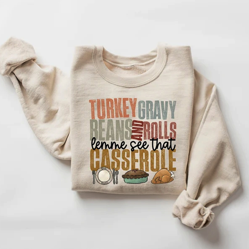 Turkey Gravy Beans And Rolls Let Me See That Casserole Sweatshirt