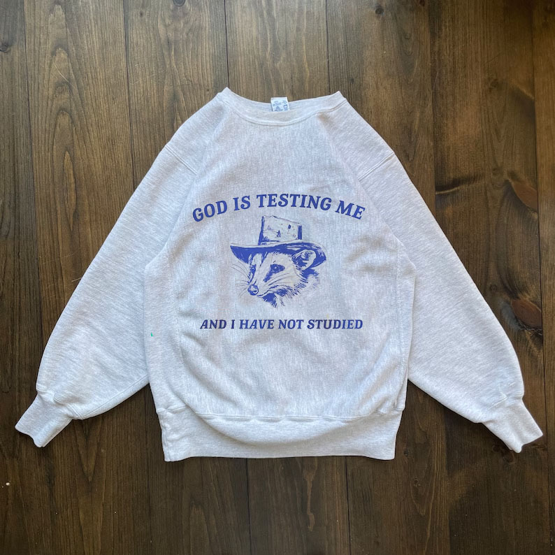 God Is Testing Me, Possum Sweatshirt