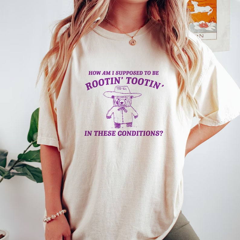 I can't root and toot in these conditions shirt