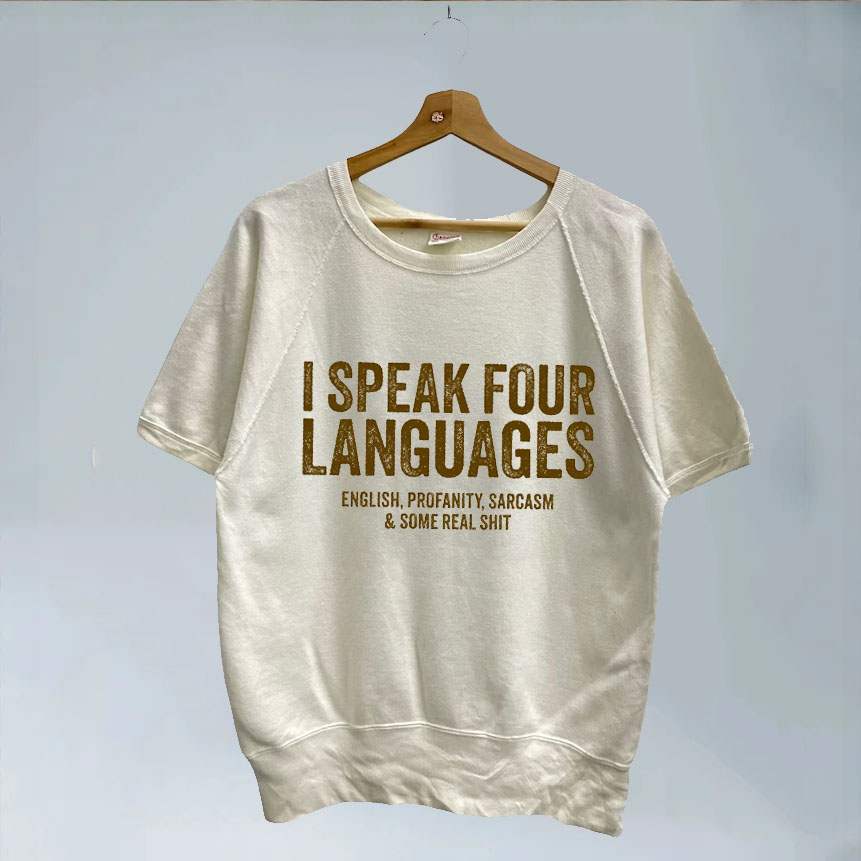 I Speak Four Languages shirt