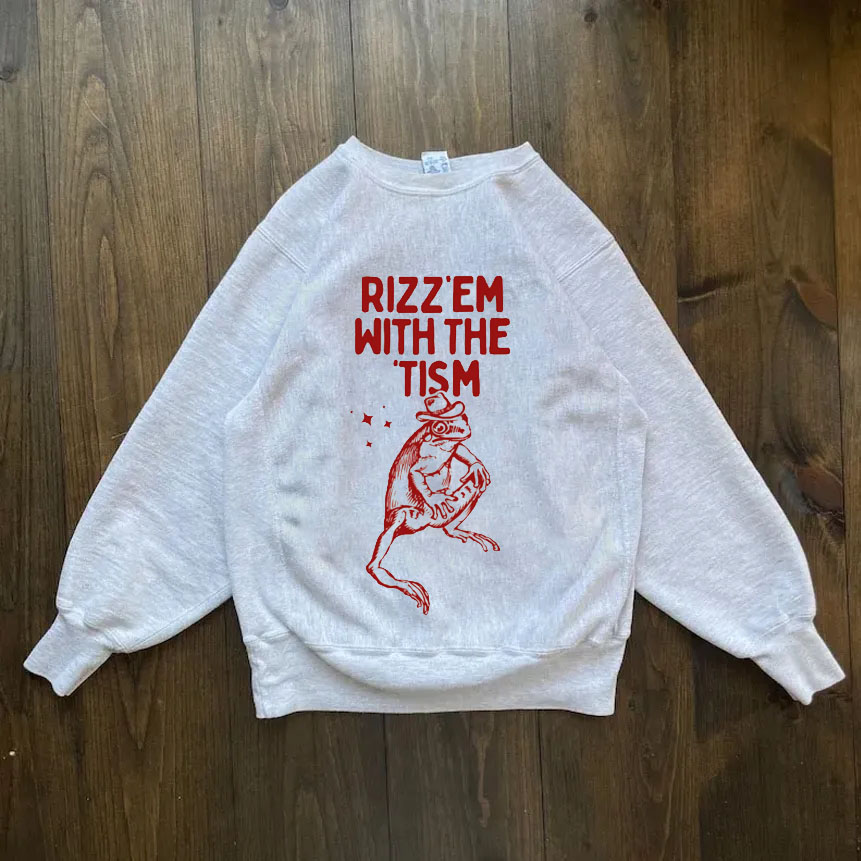 Rizz Em with The Tism Sweatshirt
