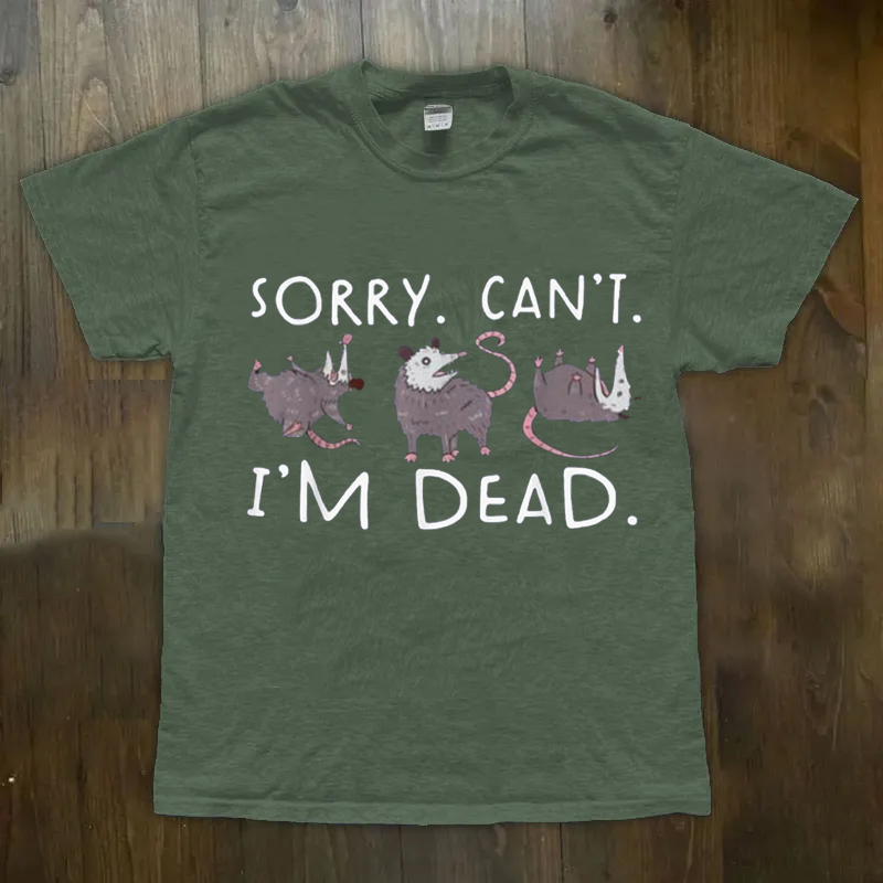 Sorry Can't I'm DEAD Shirt