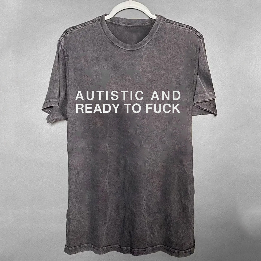 Autistic and Ready to FUCK Funny Meme T-Shirt