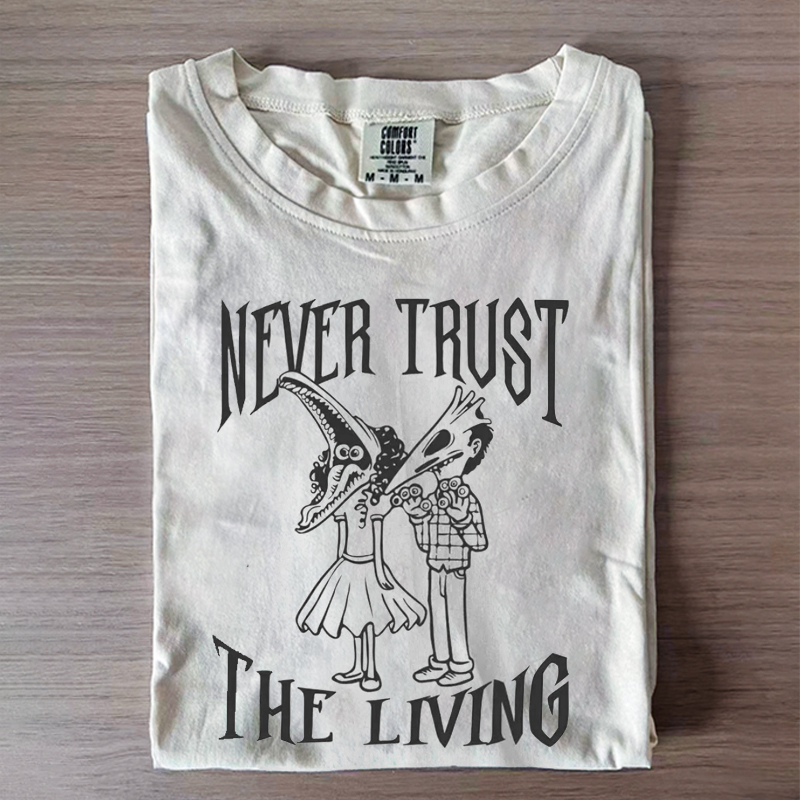 Never Trust The Living T-shirt