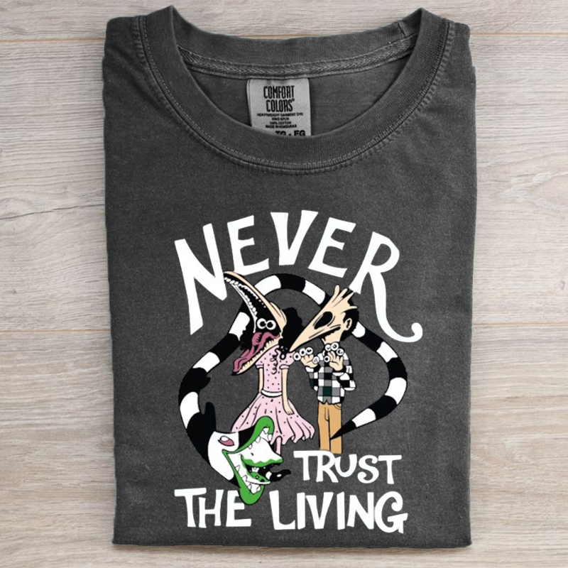 Never Trust The Living T-shirt