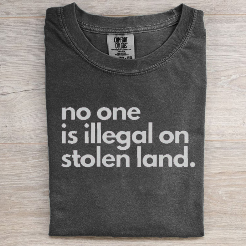No one is illegal on stolen land T-shirt