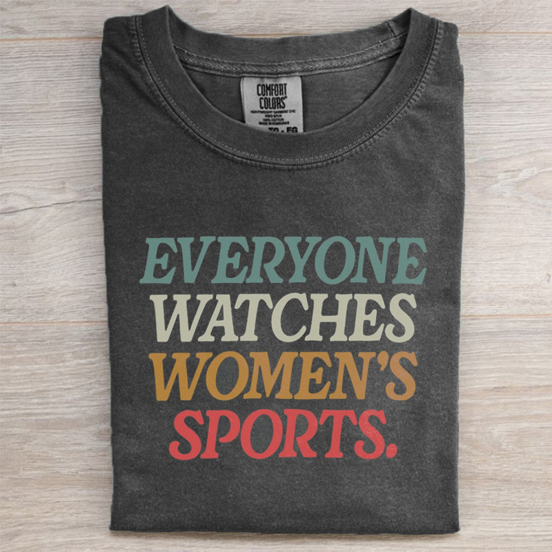 Everyone Watches Women's Sports T-shirt