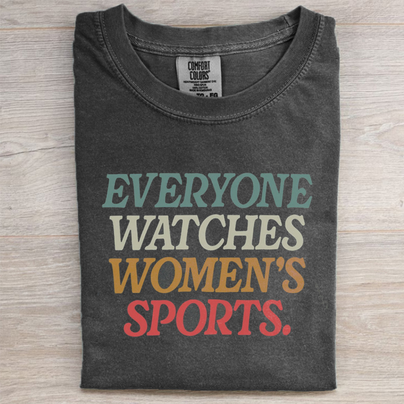 Everyone Watches Women's Sports T-shirt