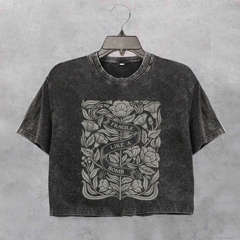 Not Fragile Like A Flower Fragile Like A Bomb Crop Shirt