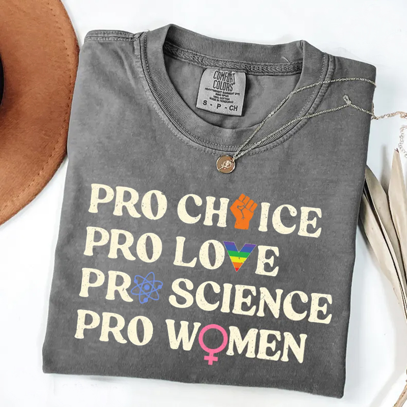  Pro Choice Pro Love Pro Science Pro Women T-shirt