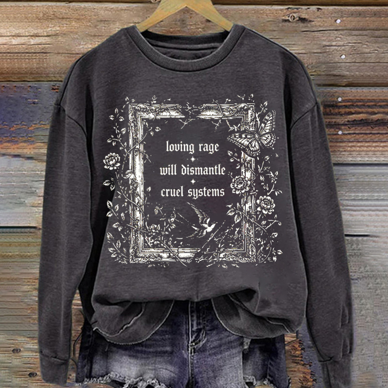 Botanical Loving Rage Will Dismantle Cruel Systems of Oppression Sweatshirt