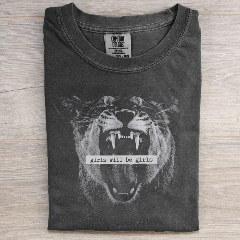 Girls Will Be Girls  Shirt
