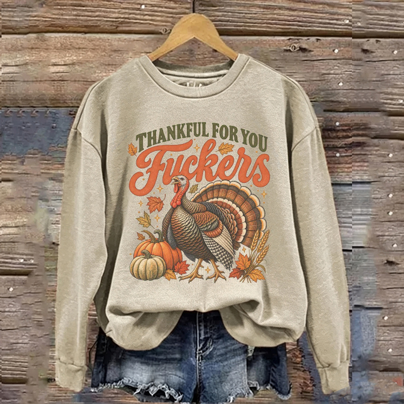 Vintage 90s Thankful For You Fuckers Thanksgiving Sweatshirt