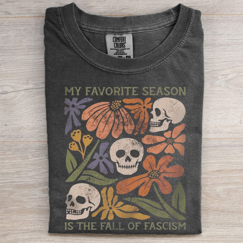 My Favorite Season is the Fall of Fascism T-shirt
